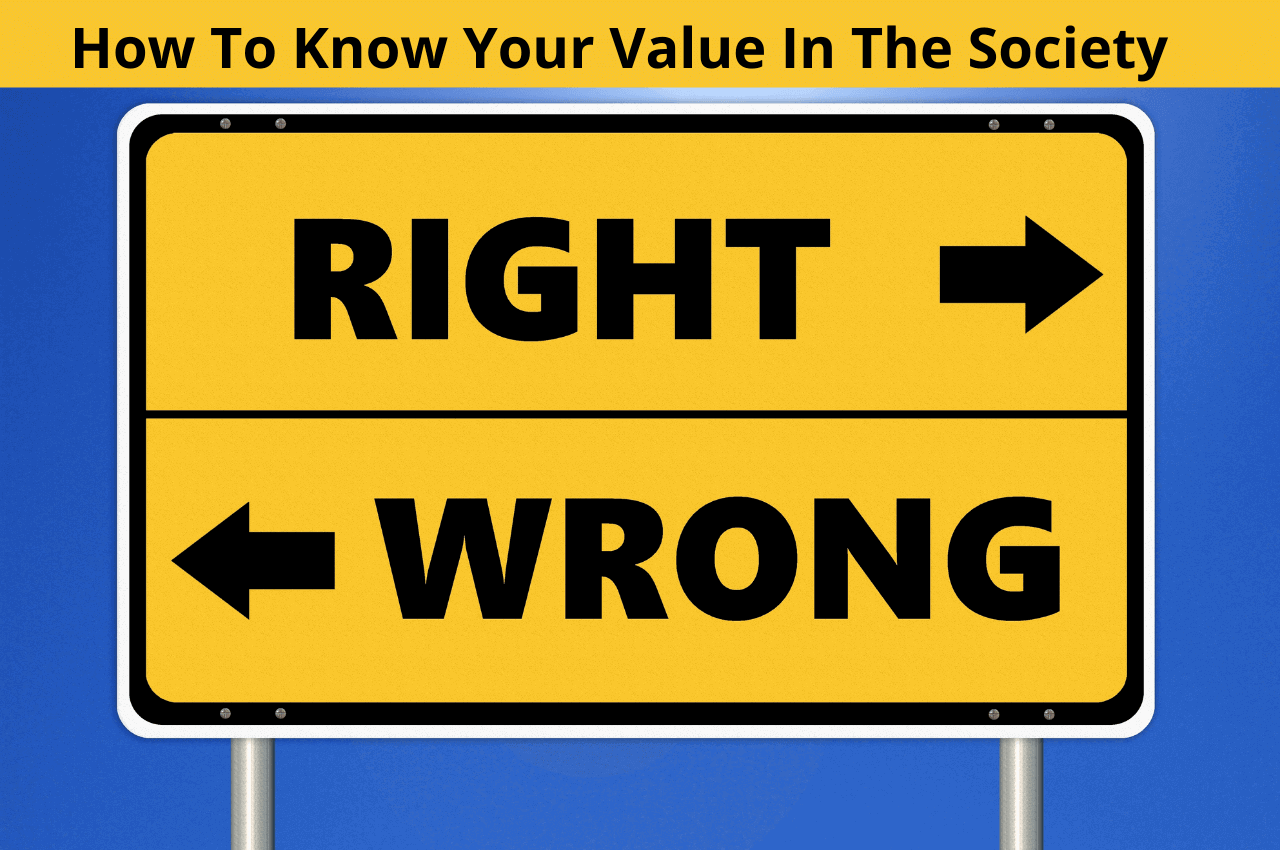 How To Know Your Value In The Society