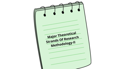 Major Theoretical Strands Of Research Methodology-II