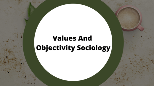 Facts, Values And Objectivity Sociology