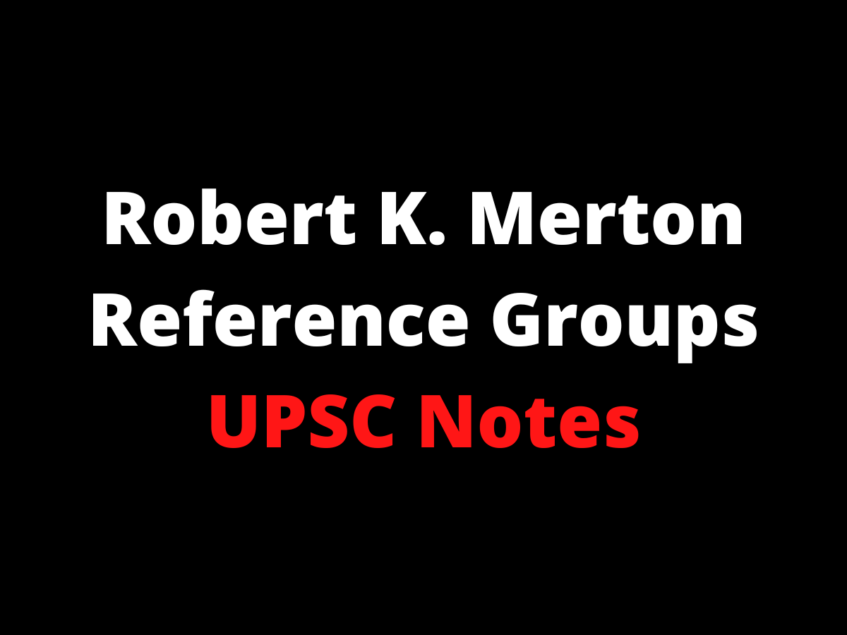 Robert K. Merton Reference Groups Sociology UPSC Notes.